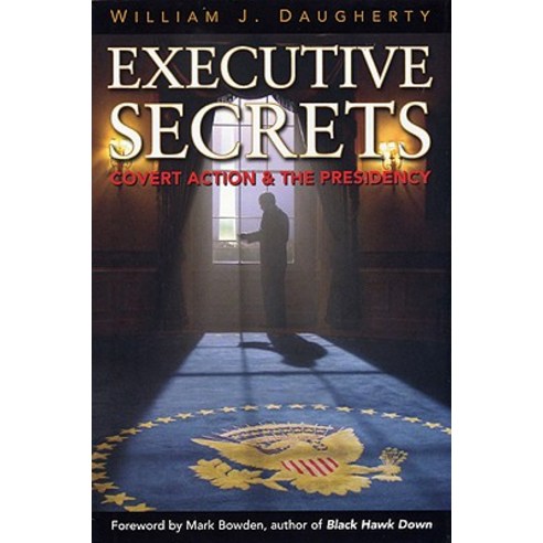 Executive Secrets: Covert Action and the Presidency Paperback, University Press of Kentucky