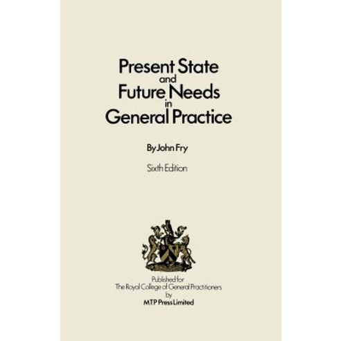 Present State and Future Needs in General Practice Paperback, Springer