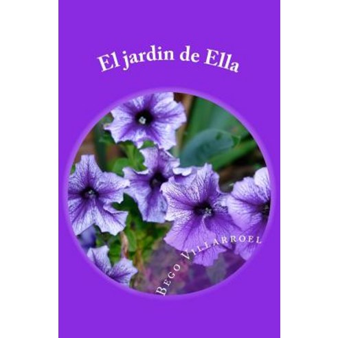 El Jardin de Ella Paperback, Createspace Independent Publishing Platform