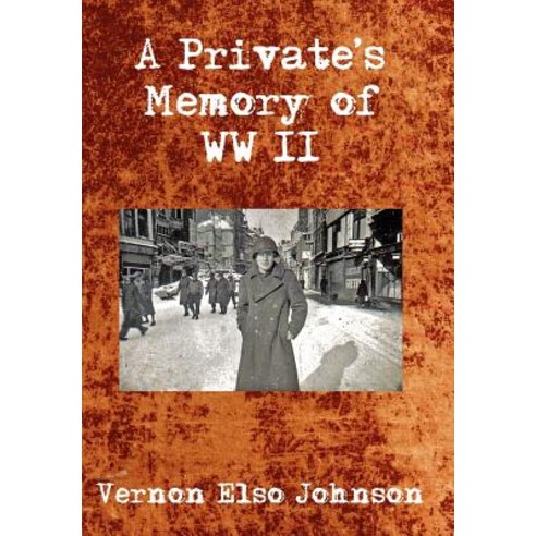 A Private''s Memory of WWII Hardcover, Authorhouse