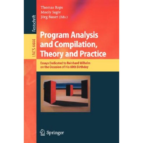 Program Analysis and Compilation Theory and Practice: Essays Dedicated to Reinhard Wilhelm on the Occasion of His 60th Birthday Paperback, Springer