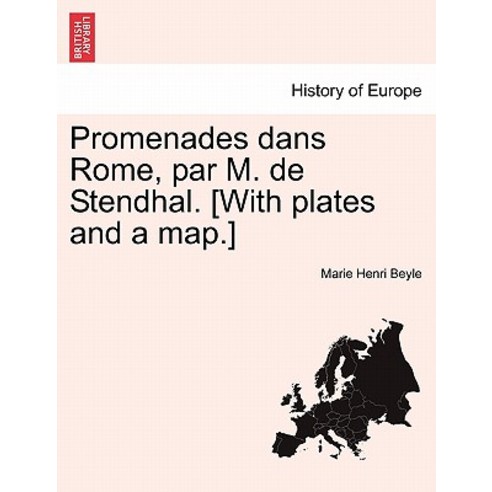 Promenades Dans Rome Par M. de Stendhal. [With Plates and a Map.] Paperback, British Library, Historical Print Editions