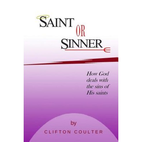 Saint or Sinner?: How God Deals with the Sins of His Saints Paperback, Empyrion Publishing