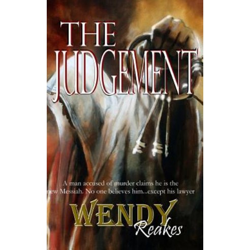 The Judgement: Is He Who He Says He Is or Is It Just an Excuse for Murder? Paperback, Createspace Independent Publishing Platform