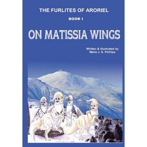The Furlites of Aroriel: On Matissia Wings Hardcover, Lulu.com
