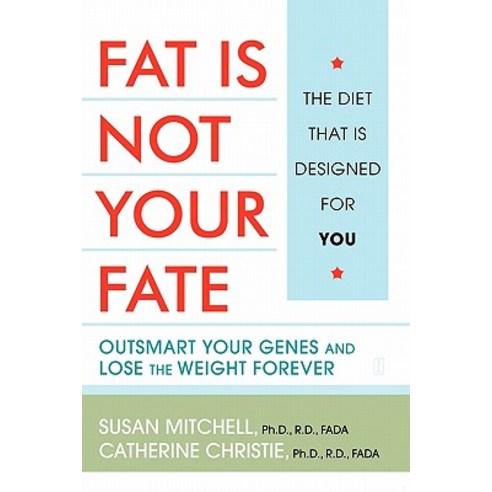 Fat Is Not Your Fate: Outsmart Your Genes and Lose the Weight Forever Paperback, Fireside Books