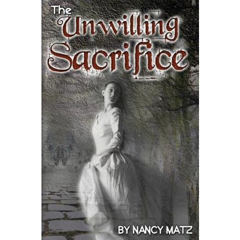 The Unwilling Sacrifice Paperback, Createspace Independent Publishing Platform