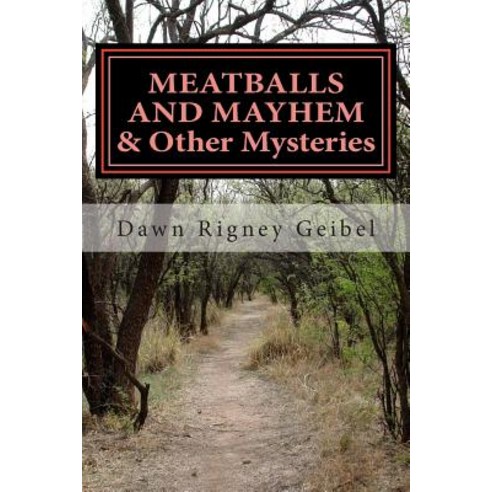 Meatballs and Mayhem & Other Mysteries Paperback, Createspace Independent Publishing Platform