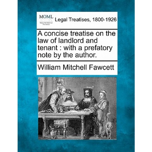 A Concise Treatise on the Law of Landlord and Tenant: With a Prefatory Note by the Author. Paperback, Gale, Making of Modern Law
