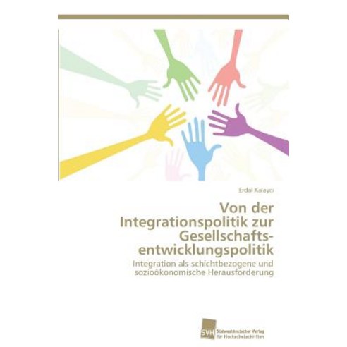 Von Der Integrationspolitik Zur Gesellschaftsentwicklungspolitik Paperback, Sudwestdeutscher Verlag Fur Hochschulschrifte