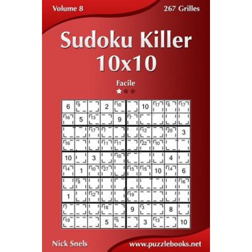 Sudoku Killer 10x10 - Facile - Volume 8 - 267 Grilles Paperback, Createspace Independent Publishing Platform