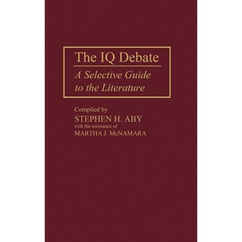 The IQ Debate: A Selective Guide to the Literature Hardcover, Greenwood Press