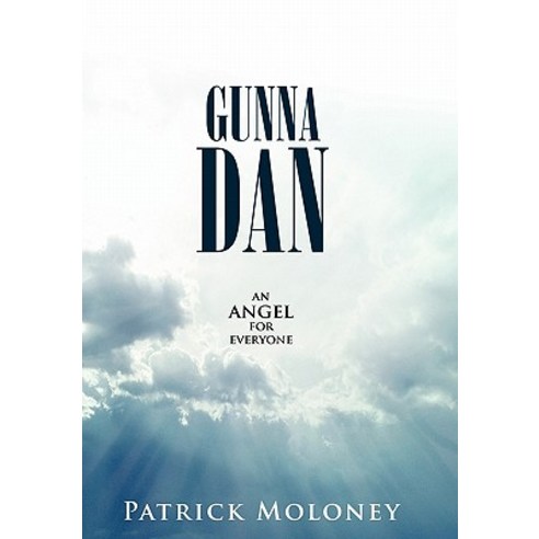 Gunna Dan: An Angel for Everyone Hardcover, WestBow Press