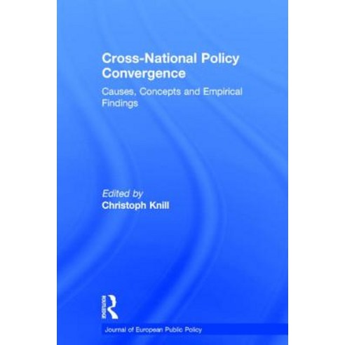 Cross-National Policy Convergence: Concepts Causes and Empirical Findings Hardcover, Routledge