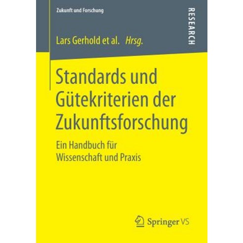 Standards Und Gutekriterien Der Zukunftsforschung: Ein Handbuch Fur Wissenschaft Und Praxis Paperback, Springer vs