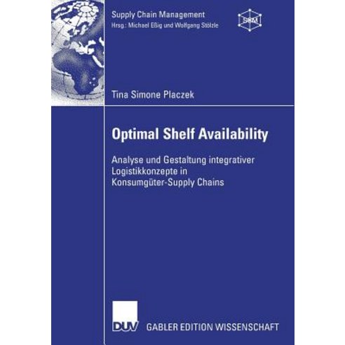 Optimal Shelf Availability: Analyse Und Gestaltung Integrativer Logistikkonzepte in Konsumguter-Supply Chains Paperback, Deutscher Universitatsverlag