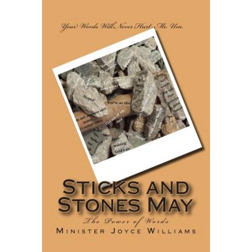 Sticks and Stones May: The Power of Words Paperback, Minister Joyce Williams