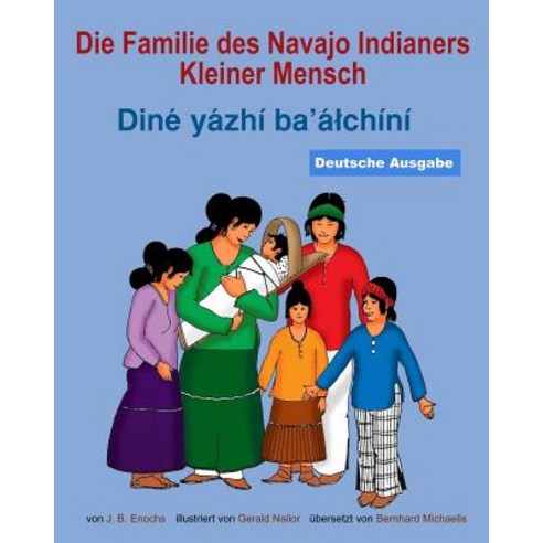 Die Familie Des Navajo Indianers Kleiner Mensch: Dine Yazhi Ba''alchini Paperback, Createspace Independent Publishing Platform