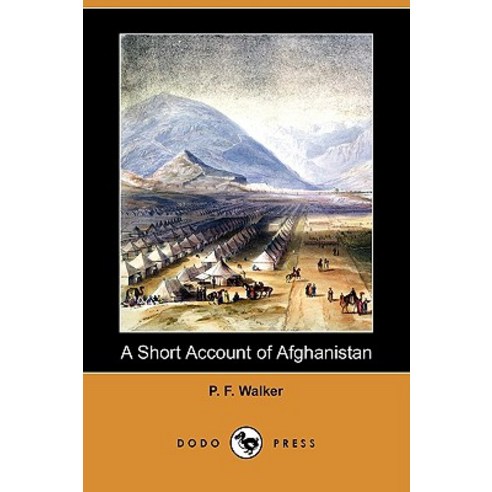 A Short Account of Afghanistan: Its History and Our Dealings with It (Dodo Press) Paperback, Dodo Press