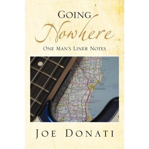 Going Nowhere: One Man''s Liner Notes Paperback, Xlibris Corporation