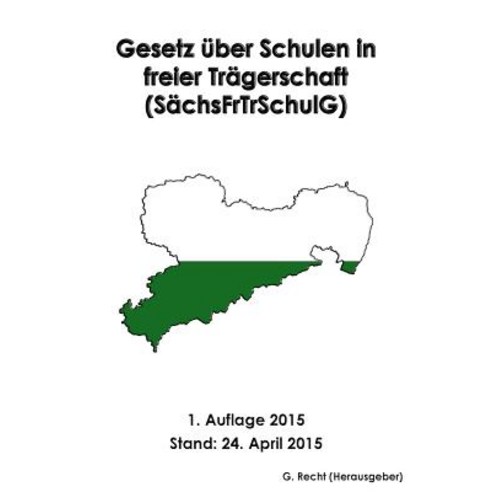 Gesetz Uber Schulen in Freier Tragerschaft (Sachsfrtrschulg) Paperback, Createspace Independent Publishing Platform
