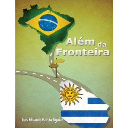 Alem Da Fronteira Paperback, Createspace Independent Publishing Platform
