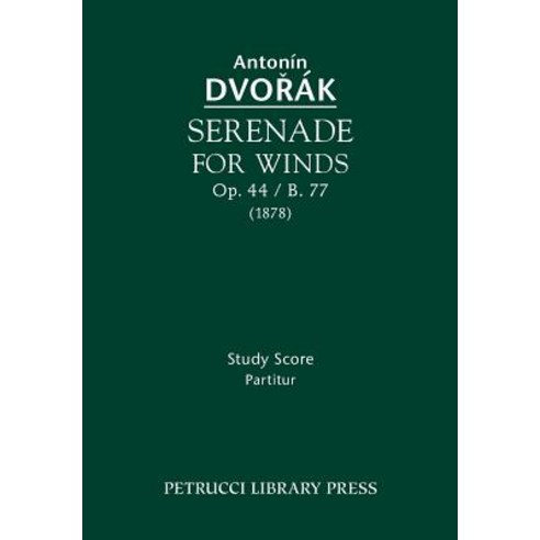 Serenade for Winds Op. 44 / B. 77: Study Score Paperback, Petrucci Library Press