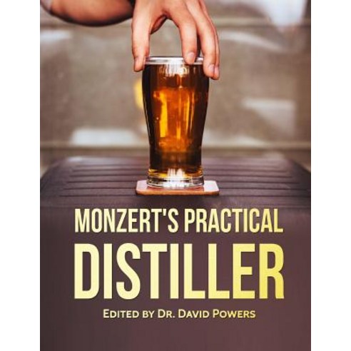 Monzert''s Practical Distiller Paperback, Createspace Independent Publishing Platform
