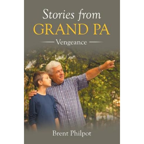 Stories from Grand Pa: Vengeance Paperback, Authorhouse