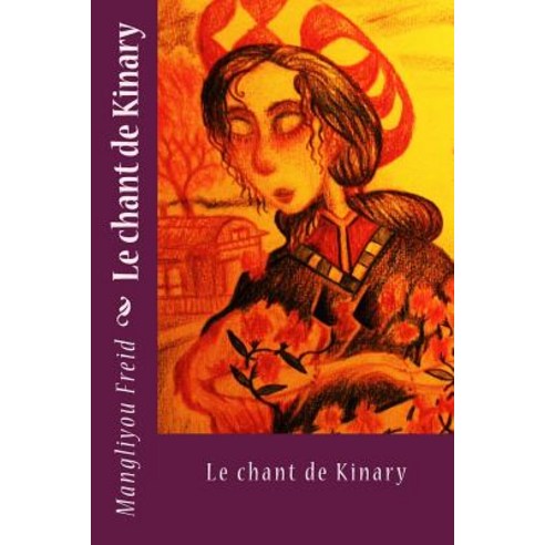 Le Chant de Kinary Paperback, Createspace Independent Publishing Platform