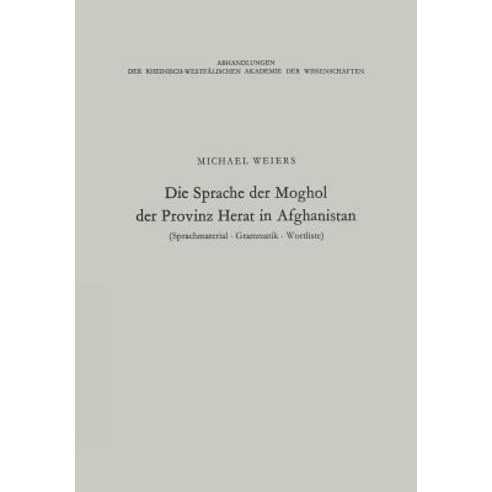 Die Sprache Der Moghol Der Provinz Herat in Afghanistan: Sprachmaterial Grammatik Wortliste Paperback, Vs Verlag Fur Sozialwissenschaften