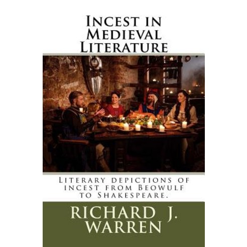 Incest in Medieval Literature: Literary Depictions of Incest from Beowulf to Shakespeare. Paperback, Muddy Pig Press