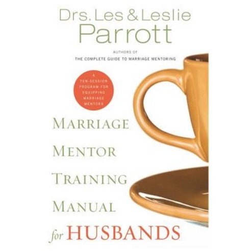 Marriage Mentor Training Manual for Husbands: A Ten-Session Program for Equipping Marriage Mentors Paperback, Zondervan