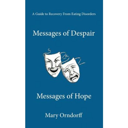 Messages of Despair - Messages of Hope: A Guide to Recovery from Eating Disorders Paperback, Nissi Pub.