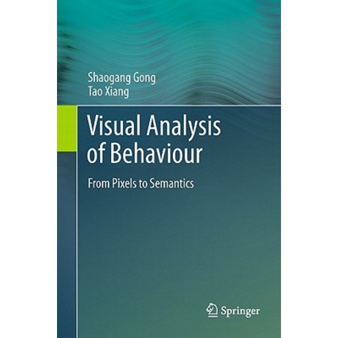 Visual Analysis of Behaviour: From Pixels to Semantics Hardcover, Springer