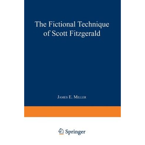 The Fictional Technique of Scott Fitzgerald Paperback, Springer