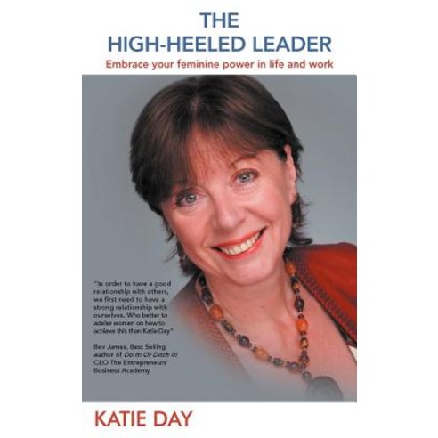 The High-Heeled Leader: Embrace Your Feminine Power in Life and Work Hardcover, Balboa Press