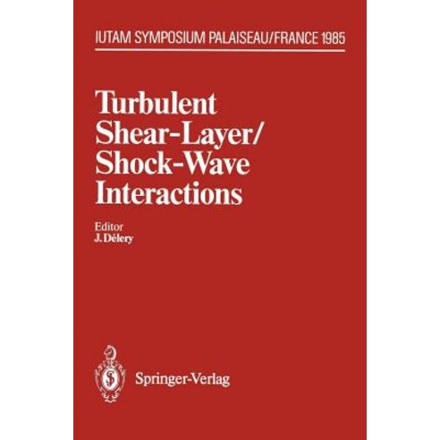 Turbulent Shear-Layer/Shock-Wave Interactions: Iutam Symposium Palaiseau France September 9-12 1985 Paperback, Springer