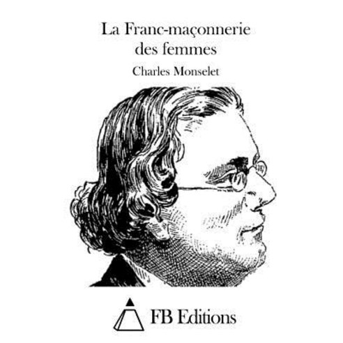 La Franc-Maconnerie Des Femmes Paperback, Createspace Independent Publishing Platform