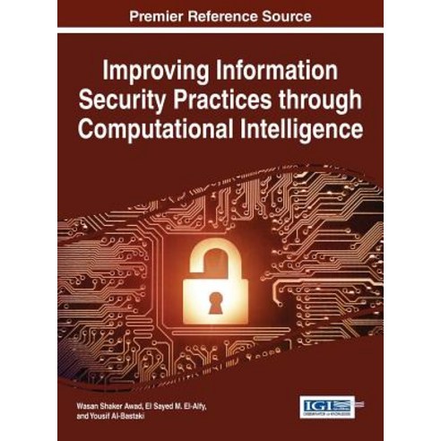 Improving Information Security Practices Through Computational Intelligence Hardcover, Information Science Reference