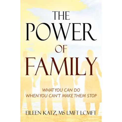 The Power of Family: What You Can Do When You Can''t Make Them Stop Paperback, Outskirts Press