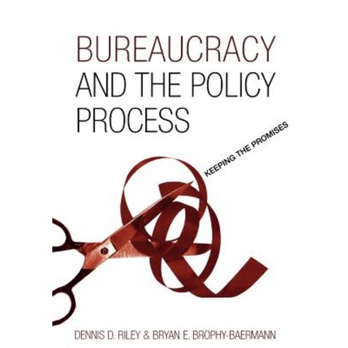 Bureaucracy and the Policy Process: Keeping the Promises Paperback, Rowman & Littlefield Publishers