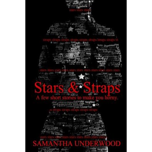 Stars & Straps: A Few Short Stories to Make You Horny Paperback, Lulu.com