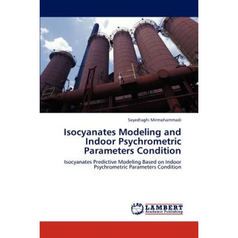 Isocyanates Modeling and Indoor Psychrometric Parameters Condition Paperback, LAP Lambert Academic Publishing