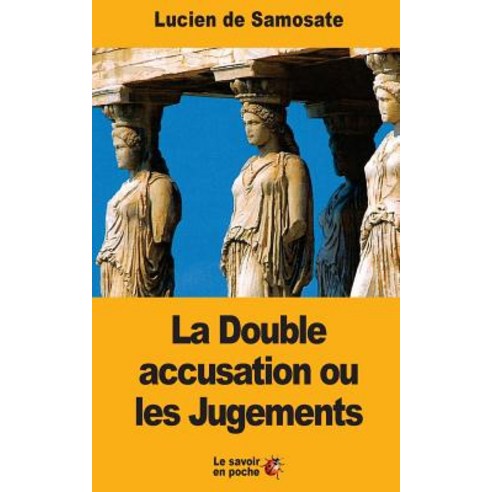 La Double Accusation Ou Les Jugements Paperback, Createspace Independent Publishing Platform