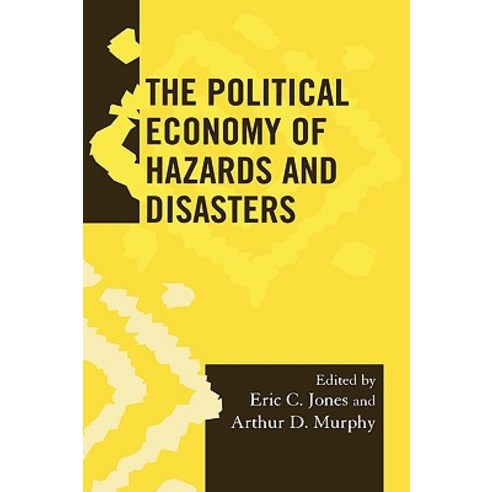 The Political Economy of Hazards and Disasters Hardcover, Altamira Press