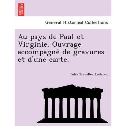Au Pays de Paul Et Virginie. Ouvrage Accompagné de Gravures Et D''Une Carte. Paperback, British Library, Historical Print Editions