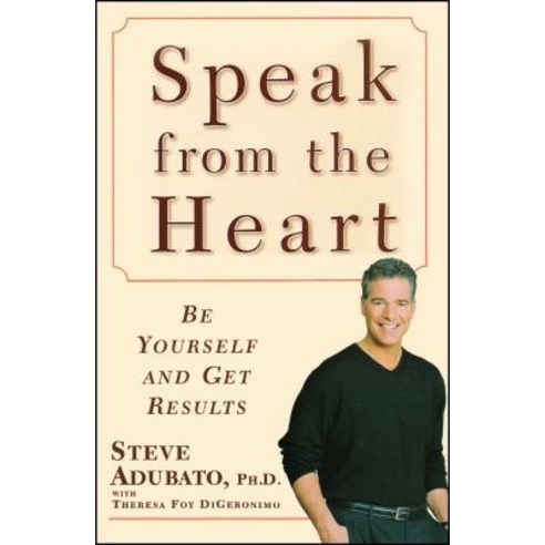 Speak from the Heart: Be Yourself and Get Results Paperback, Free Press