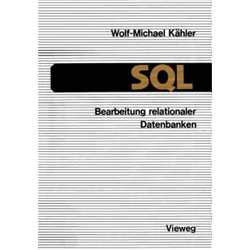 SQL -- Bearbeitung Relationaler Datenbanken: Eine Anleitung Fur Den Einsatz Der Datenbanksprache Paperback, Vieweg+teubner Verlag