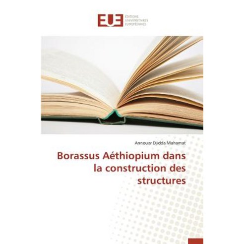 Borassus Aethiopium Dans La Construction Des Structures = Borassus AA(C)Thiopium Dans La Construction Des Structures Paperback, Univ Europeenne